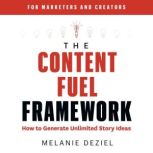 The Content Fuel Framework, Melanie Deziel