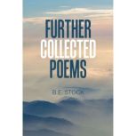 Further Collected Poems, B.E. Stock