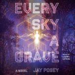 Every Sky a Grave, Jay Posey