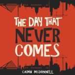 The Day That Never Comes, Caimh McDonnell