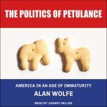 The Politics of Petulance, Alan Wolfe