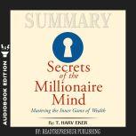 Summary of Secrets of the Millionaire Mind: Mastering the Inner Game of Wealth by T. Harv Eker, Readtrepreneur Publishing