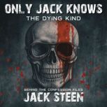 Only Jack Knows The Dying Kind, Jack Steen