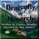 Dragonfly Vs Monarch, Charley Brindley