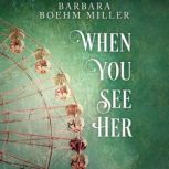 When You See Her, Barbara Boehm Miller