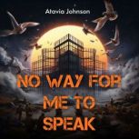 No Way For Me to Speak, Atavia Johnson