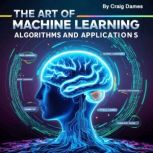 The Art of Machine Learning, Craig Dames