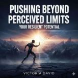 Pushing Beyond Perceived Limits, Victoria David