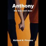 Anthony the Boy Next Door, Richard K. Flowers
