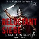 Reluctant Siege, J. Clifton Slater