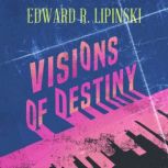Visions of Destiny, Edward R. Lipinski