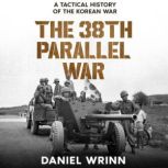 The 38th Parallel War, Daniel Wrinn