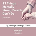 13 Things Mentally Strong Parents Don..., American Classics