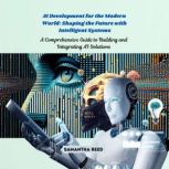 AI Development for the Modern World ..., Samantha Reed