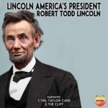 Lincoln, Robert Todd Lincoln