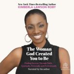 The Woman God Created You to Be, Kimberla Lawson Roby