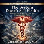 The System Doesnt Sell Health, Christopher Voss, MD