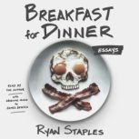 Breakfast for Dinner, Ryan Staples