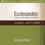 Ecclesiastes Audio Lectures, George Athas
