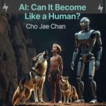 AI Can It Become Like a Human?, Cho Jae Chan