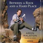 Between a Rock and a Hard Place, Aron Ralston