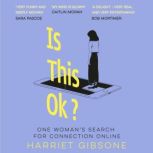 Is This OK?, Harriet Gibsone