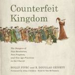 Counterfeit Kingdom, Holly Pivec