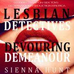 Lesbian Detectives Devouring Demeanor Lesbian Strap on Sex Toys Older Woman Seduction Erotica, Sienna Hunt