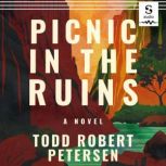 Picnic in the Ruins, Todd Robert Petersen