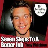 Seven Steps To A Better Job, Tony Wrighton
