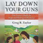Lay Down Your Guns, Greg Taylor