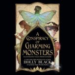 A Conspiracy of Charming Monsters, Holly Black
