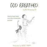 God Breathed Connecting through Scripture to God, Others, the Natural World, and Yourself, Rut Etheridge