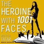 The Heroine with 1001 Faces, Maria Tatar