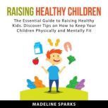 Raising Healthy Children, Madeline Sparks