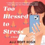 Too Blessed to Stress, Alli Hoff Kosik