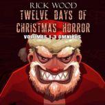 Twelve Days of Christmas Horror Volum..., Rick Wood