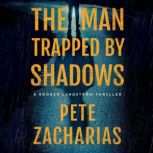 The Man Trapped by Shadows, Pete Zacharias