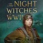 The Night Witches of WWII, Graham Derekson