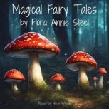 Magical Fairy Tales by Flora Annie St..., Flora Annie Steel