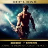 Conan the Barbarian Gods of the Nort..., Robert E. Howard