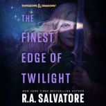 The Finest Edge of Twilight Dungeons..., R.A. Salvatore