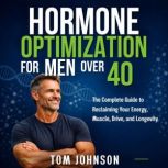Hormone Optimization for Men Over 40, Tom Johnson