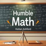 Humble Math Secrets to Effortless Mu..., Kellan Ashford