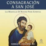 Consagracion a San Jose, Fr. Donald Calloway