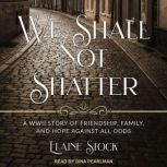 We Shall Not Shatter, Elaine Stock