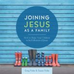 Joining Jesus As A Family, Greg Finke