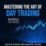 Mastering the Art of Day Trading Bund..., Austin Sloane