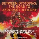 Between Dystopias, Joshua Uchenna Omenga