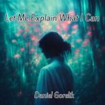 Let Me Explain What I Can, Daniel Gorelik